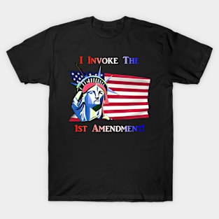 I Invoke the 1st Amendment T-Shirt